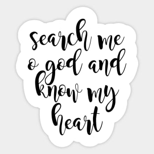 Search me o god and know my heart Sticker